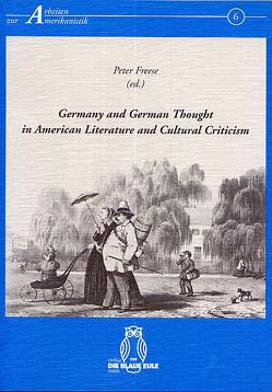 Germany and German Thought in American Literature and Cultural Criticism von Freese,  Peter