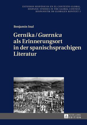 Gernika / «Guernica» als Erinnerungsort in der spanischsprachigen Literatur von Inal,  Benjamin
