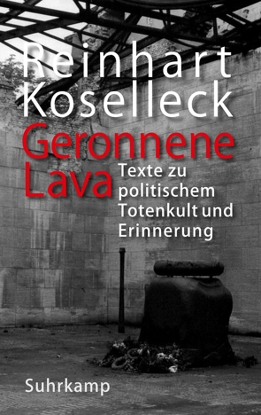 Geronnene Lava von Hettling,  Manfred, Koselleck,  Reinhart, Locher,  Hubert, Markantonatos,  Adriana