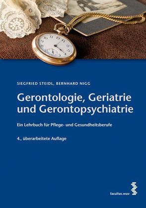 Gerontologie, Geriatrie und Gerontopsychiatrie von Nigg,  Bernhard, Steidl,  Siegfried