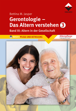Gerontologie III – Das Altern verstehen von Bettina M. Jasper Denk-Werkstatt