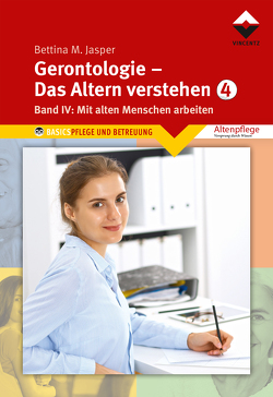 Gerontologie IV – Das Altern verstehen von Bettina M. Jasper Denk-Werkstatt