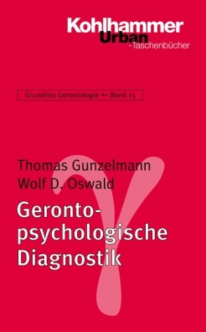 Gerontologische Diagnostik und Assessment von Gunzelmann,  Thomas, Oswald,  Wolf D., Tesch-Römer,  Clemens, Wahl,  Hans-Werner, Weyerer,  Siegfried, Zank,  Susanne