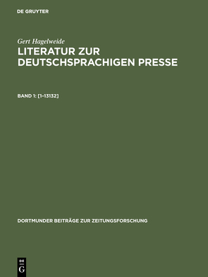 Gert Hagelweide: Literatur zur deutschsprachigen Presse / [1–13132] von Hagelweide,  Gert