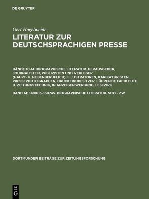 Gert Hagelweide: Literatur zur deutschsprachigen Presse. Biographische… / 149883–160745. Biographische Literatur. Sco – Zw von Hagelweide,  Gert