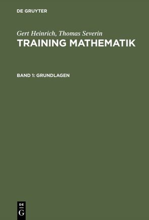 Gert Heinrich; Thomas Severin: Training Mathematik / Grundlagen von Heinrich,  Gert, Severin,  Thomas