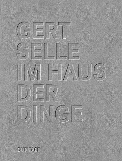 GERT SELLE, IM HAUS DER DINGE von Brandt,  Astrid, Selle,  Gert