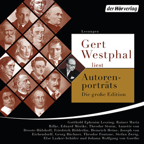 Gert Westphal liest Autorenporträts – Die große Edition von Eichendorff,  Joseph von, Goethe,  Johann Wolfgang von, Heine,  Heinrich, Westphal,  Gert, Zoch-Westphal,  Gisela