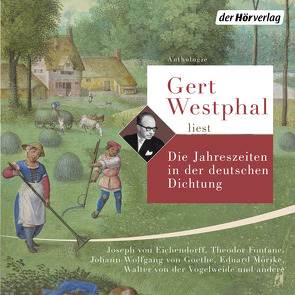 Gert Westphal liest: Die Jahreszeiten in der deutschen Dichtung von Andersen,  Hans Christian, Claudius,  Matthias, Fontane,  Theodor, Heine,  Heinrich, Liliencron,  Detlev von, Mörike,  Eduard, Storm,  Theodor, Westphal,  Gert