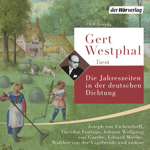 Gert Westphal liest: Die Jahreszeiten in der deutschen Dichtung von Andersen,  Hans Christian, Claudius,  Matthias, Fontane,  Theodor, Heine,  Heinrich, Liliencron,  Detlev von, Mörike,  Eduard, Storm,  Theodor, Westphal,  Gert