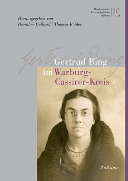 Gertrud Bing im Warburg-Cassirer-Kreis von Bing,  Gertrud, Gelhard,  Dorothee, Roider,  Thomas