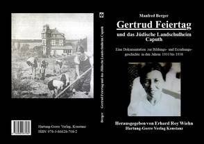Gertrud Feiertag und das Jüdische Landschulheim Caputh von Manfred,  Berger, Wiehn,  Erhard Roy