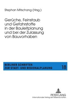 Gerüche, Feinstaub und Gefahrstoffe in der Bauleitplanung und bei der Zulassung von Bauvorhaben von Mitschang,  Stephan