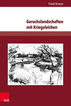 Geruchslandschaften mit Kriegsleichen von Krause,  Frank