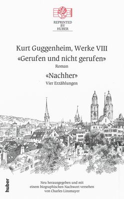 Kurt Guggenheim, Werke VIII: Gerufen und nicht gerufen / Nachher von Guggenheim,  Kurt