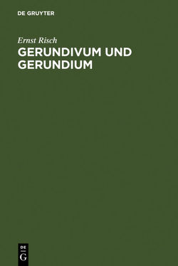 Gerundivum und Gerundium von Risch,  Ernst