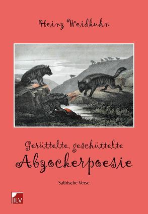 Gerüttelte, geschüttelte Abzockerpoesie von Weidkuhn,  Heinz