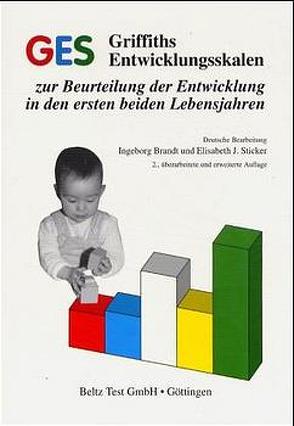 GES Griffiths Entwicklungsskalen zur Beurteilung der Entwicklung in den ersten beiden Lebensjahren von Brandt,  Ingeborg, Sticker,  Elisabeth J