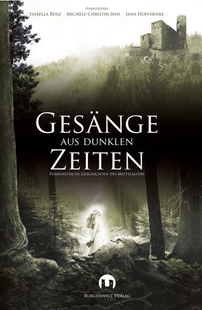 Gesänge aus Dunklen Zeiten von Bender,  Stefanie, Benz,  Isabella, Edelbrock,  Michael, Frambach,  Sabine, Fremberg,  Tino, Gaida,  Dominik, Gothan,  Sabine, Habedank,  Anne, Haberland,  Susanne, Hoffhenke,  Jana, Jehs,  Michèle-Christin, Kerroum,  Atir, Klewer,  Detlef, Schmidt,  Alexander, Siwik,  Barbara, Speer,  Claudia, Vogl,  Michael, Železný,  Sabrina