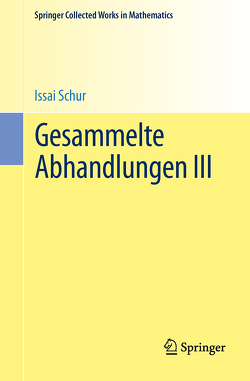 Gesammelte Abhandlungen III von Brauer,  Alfred, Rohrbach,  Hans, Schur,  Issai