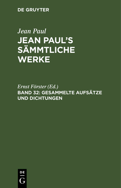 Jean Paul: Jean Paul’s Sämmtliche Werke / Gesammelte Aufsätze und Dichtungen von Foerster,  Ernst