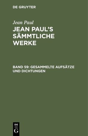 Jean Paul: Jean Paul’s Sämmtliche Werke / Gesammelte Aufsätze und Dichtungen von Paul,  Jean