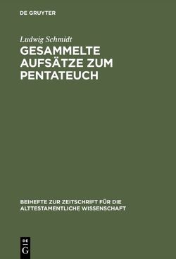 Gesammelte Aufsätze zum Pentateuch von Schmidt,  Ludwig