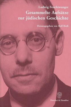 Gesammelte Aufsätze zur jüdischen Geschichte. von Feuchtwanger,  Ludwig, Rieß,  Rolf