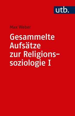 Gesammelte Aufsätze zur Religionssoziologie 1 von Weber,  Max