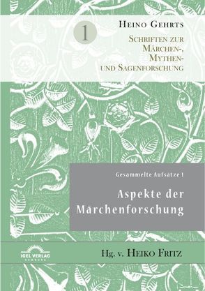 Gesammelte Aufsätze 1: Aspekte der Märchenforschung von Fritz,  Heiko, Gehrts,  Heino
