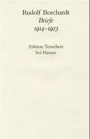 Gesammelte Briefe 1914-1923 von Borchardt,  Rudolf, Schuster,  Gerhard, Zimmermann,  Hans