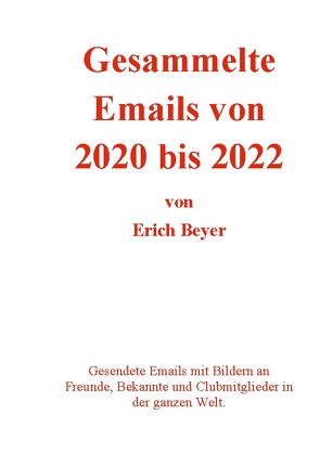 Gesammelte Emails von 2020 – 2022 von Beyer,  Erich