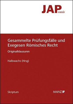 Gesammelte Prüfungsfälle und Exegesen Römisches Recht von Halbwachs,  Verena T.