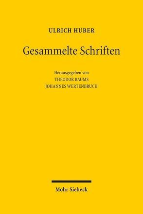Gesammelte Schriften von Baums,  Theodor, Huber,  Ulrich, Wertenbruch,  Johannes