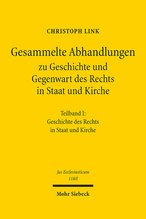 Gesammelte Abhandlungen zu Geschichte und Gegenwart des Rechts in Staat und Kirche von Germann,  Michael, Link,  Christoph, Wall,  Heinrich de
