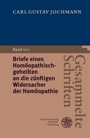 Gesammelte Schriften / Briefe eines Homöopathischgeheilten an die zünftigen Widersacher der Homöopathie von Koenig,  Peter, Schütt,  Hans-Peter