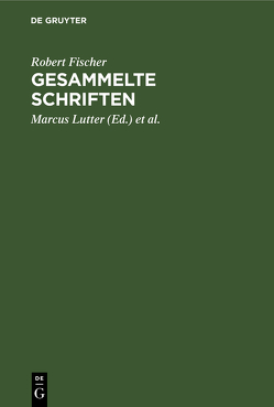 Gesammelte Schriften von Fischer,  Robert, Lutter,  Marcus, Stimpel,  Walter