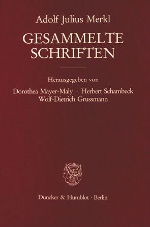 Gesammelte Schriften. von Grussmann,  Wolf-Dietrich, Mayer-Maly,  Dorothea, Merkl,  Adolf Julius, Schambeck,  Herbert