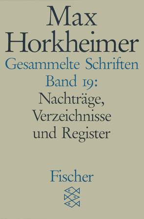 Gesammelte Schriften in 19 Bänden von Horkheimer,  Max