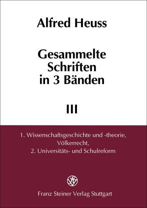 Gesammelte Schriften in 3 Bänden. Band 1-3 von Bleicken,  Jochen, Heuß,  Alfred, Walter,  Uwe