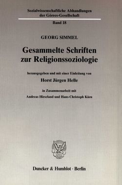 Gesammelte Schriften zur Religionssoziologie. von Helle,  Horst Jürgen, Hirseland,  Andreas, Kürn,  Hans-Christoph, Simmel,  Georg