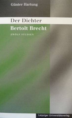 Gesammelte Studien und Vorträge / Der Dichter Bertolt Brecht von Hartung,  Günter