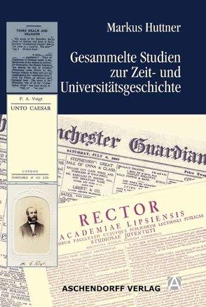 Gesammelte Studien zur Zeit- und Universitätsgeschichte von Huttner,  Markus