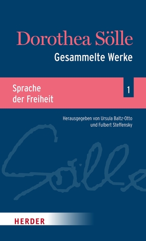 Gesammelte Werke Band 1: Sprache der Freiheit von Baltz-Otto,  Ursula, Sölle,  Dorothee, Steffensky,  Fulbert
