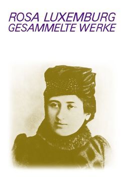 Luxemburg – Gesammelte Werke / Gesammelte Werke Bd. 6 von Laschitza,  Annelies, Luxemburg,  Rosa, Müller,  Eckhard