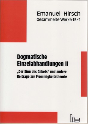 Emanuel Hirsch – Gesammelte Werke / Dogmatische Einzelabhandlungen 2 von Bernhard,  Justus, Hirsch,  Emanuel, Scheliha,  Arnulf von