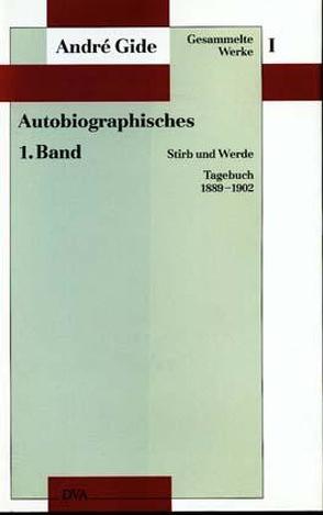 Gesammelte Werke I. Autobiographisches – 1. Band von Borek,  Johanna, Gide,  André, Schäfer-Rümelin,  Maria