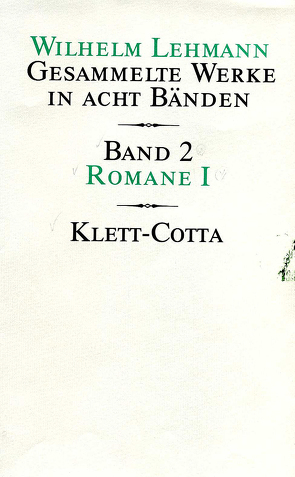 Gesammelte Werke in acht Bänden / Romane I (Gesammelte Werke in acht Bänden, Bd. 2) von Lehmann,  Wilhelm, Meyer,  Jochen, Tgahrt,  Reinhard, Weigel-Lehmann,  Agathe, Zeller,  Bernhard