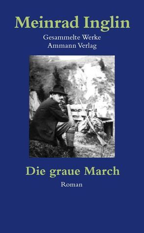 Gesammelte Werke in Einzelausgaben / Die graue March von Inglin,  Meinrad