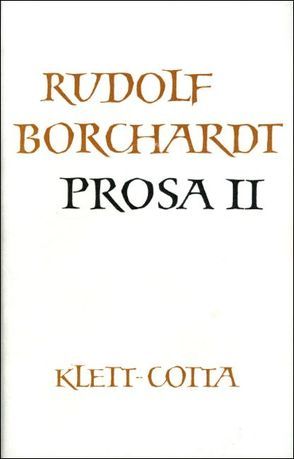 Gesammelte Werke in Einzelbänden / Prosa II (Gesammelte Werke in Einzelbänden) von Borchardt,  Marie Luise, Borchardt,  Rudolf